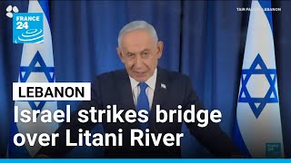 Israel strikes bridge over Litani River in Lebanon • FRANCE 24 English