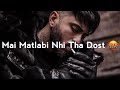 Mai Matlabi Nhi Tha Dost Matlabi Dost Shayari Attitude Line For Boy One Life You