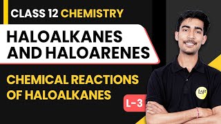 Class 12 Chemistry | Haloalkanes and Haloarenes | Chemical Reactions of Haloalkanes | CBSE 2023-24