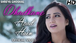 Dhadkane Azad Hain - Official Video - Shreya Ghosh