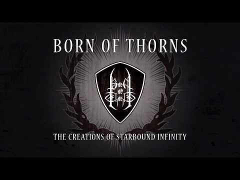 Born of Thorns - The Creations of Starbound Infinity