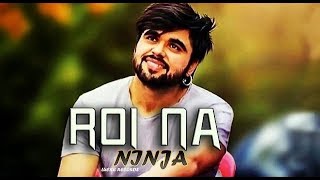 Roi Na Je Yaad Meri Aayi Ve ( Remix ) Ninja | Shiddat | Nirmaan | Goldboy | Dj Upendra Rax