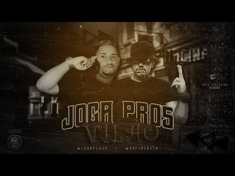 LK DO FLUXO, RACINE NETO - JOGA PROS VILÃO (REMIX BREGA FUNK)