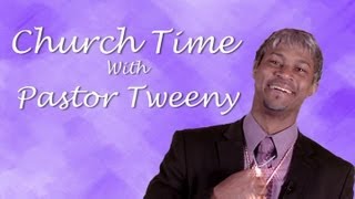 Church Time with Pastor Tweeny (Starring Finesse Mitchell)