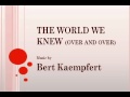 Bert Kaempfert - The World We Knew