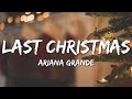 Ariana Grande - Last Christmas (Lyrics) Last Christmas, I gave you my heart