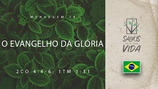 Mensagem 16 - O evangelho da glória