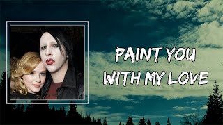 Marilyn Manson - PAINT YOU WITH MY LOVE (Lyrics) 🎵