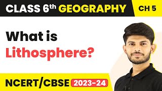 Lithosphere - Major Domains of the Earth | Class 6 Geography