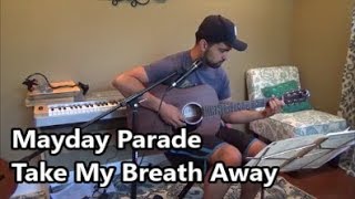 Mayday Parade - Take My Breath Away (cover)