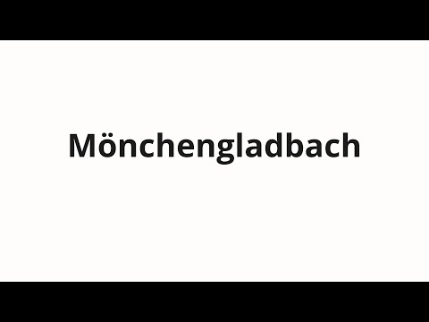 How to pronounce Mönchengladbach