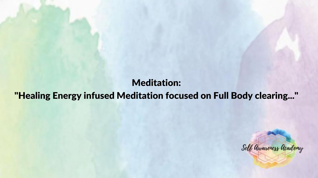 "Healing Energy infused Meditation focused on Full Body clearing"