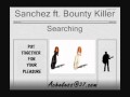 Sanchez ft Bounty Killer - Searching