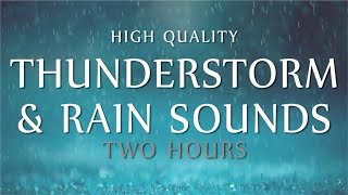 Rain & Thunder Relaxation ~ 2 Hours High Quality Ambient Sounds (Deep Sleep, Meditation & Study)
