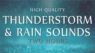 Rain & Thunder Relaxation ~ 2 Hours High Quality Ambient Sounds (Deep Sleep, Meditation & Study)