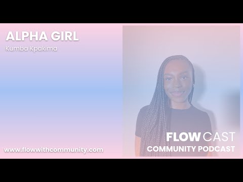 FLOW community: HOW TO BECOME AN ALPHA GIRL - Kumba Kpakima