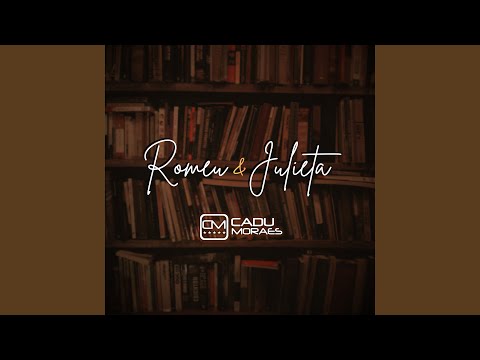 Romeu E Julieta - Cadu Moraes