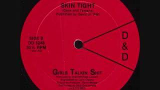 Girls Talkin Shit - Skin Tight