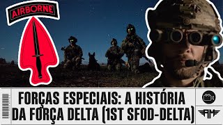 SPECIAL FORCES: THE HISTORY OF DELTA FORCE (1st SFOD-DELTA OR COMBAT APPLICATIONS GROUP - CAG)