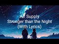 Air Supply Stronger than the Night (With Lyrics)
