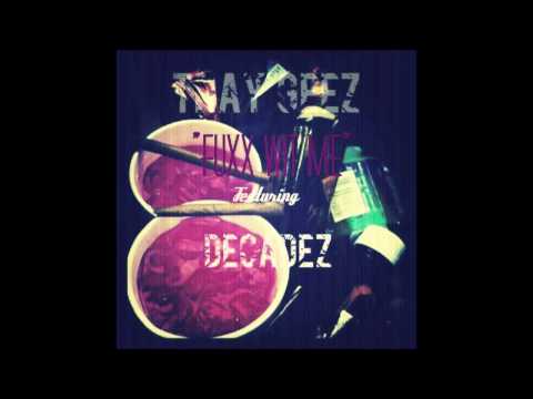 Tray GeeZ Feat DecadeZ Fuxx Wit Me Produced by DecadeZ