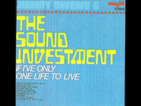 The Sound Investment -  If I've Only One Life To Live