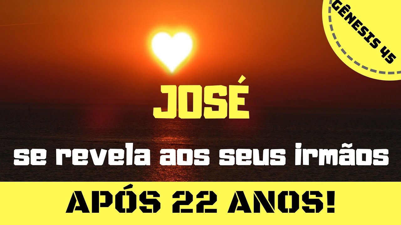 Gênesis 45 - José se revela aos seus irmãos