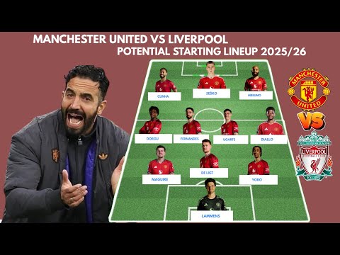 MANCHESTER UNITED POTENTIAL STARTING LINEUP VS LIVERPOOL ENGLISH PREMIER LEAGUE 2025/2026 MATCH WEEK