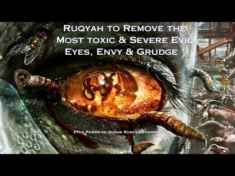 Ultimate Ruqyah to Remove the Most Toxic&Severe Evil Eyes,Envy&Grudge Effecting all Aspects of life