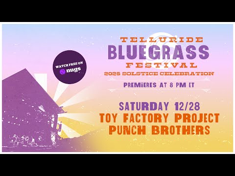 Telluride Solstice Celebration 2025 : Toy Factory Project and Punch Brothers 2025 Premiere