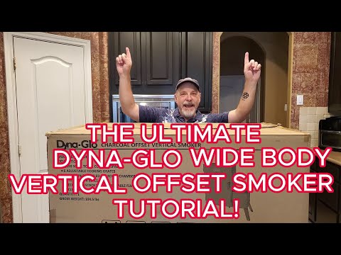 THE ULTIMATE DYNA-GLO WIDE BODY VERTICAL OFFSET SMOKER TUTORIAL! | CHUCK IS COOKIN!