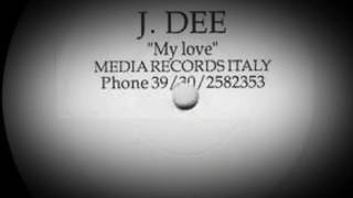 J. Dee - My Love (The Sound Of Love)