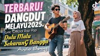 Download lagu Dulu Malu Sekarang Bangga' Dangdut Melayu 2025 ' Lagu Dangdut Sangat Menyentuh Hati ! Audio Bening mp3