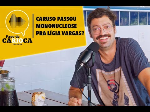 Corte PAPO DE CARIOCA: Caruso passou mononucleose para Lígia Vargas?