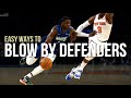 How To Blow By Defenders Every Time