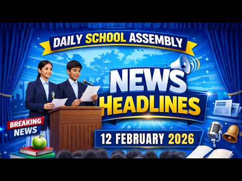 School Assembly Today's News Headlines for 12 February 2026 in English