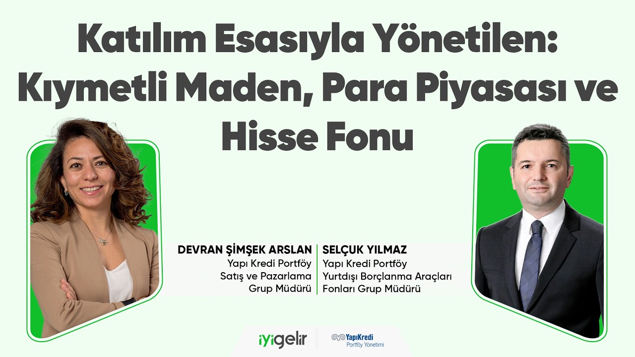 Katılım Esasıyla Yönetilen: Kıymetli Maden, Para Piyasası ve Hisse Fonu