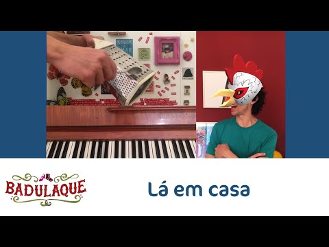 Badulaque - Lá em Casa