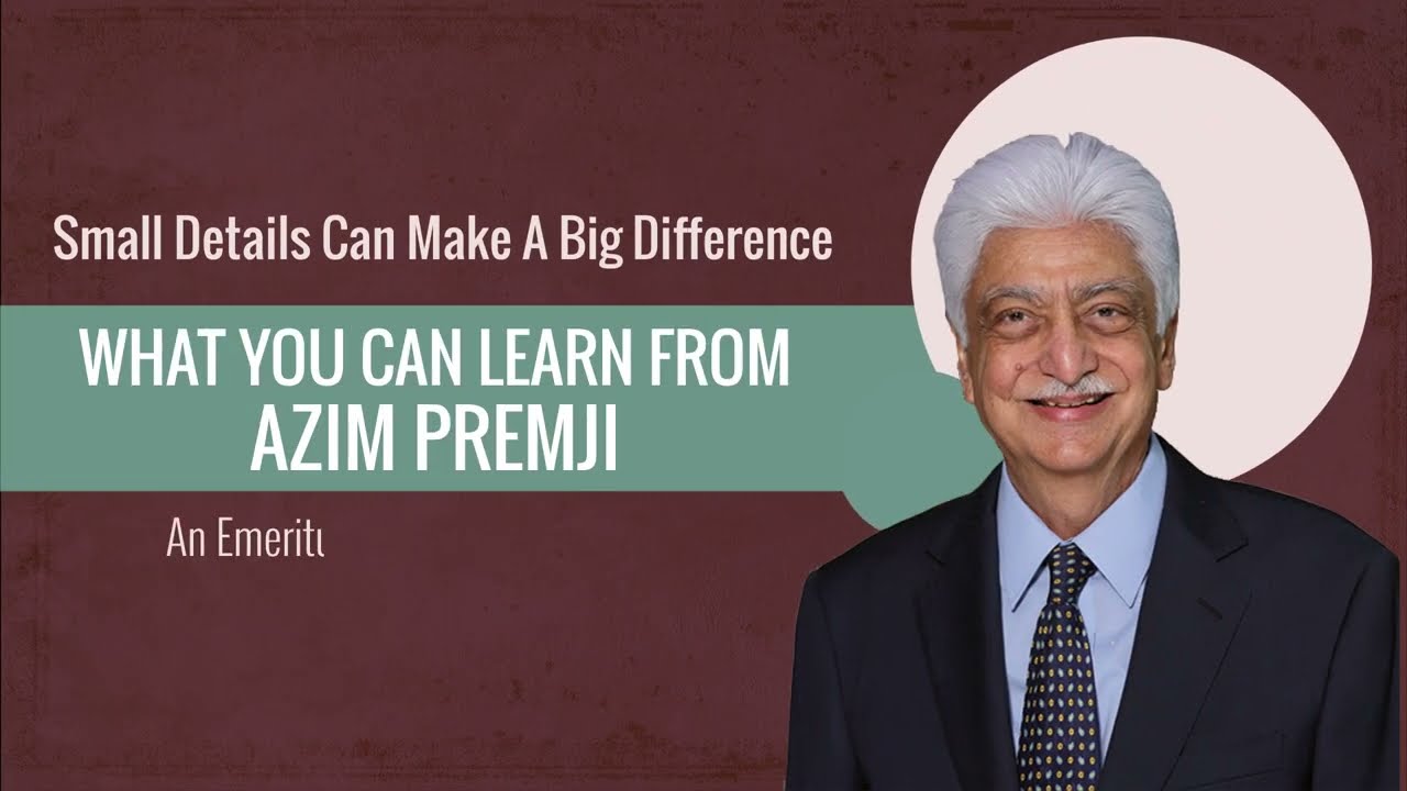 Chapter 6 Small Details Can Make a Big Difference | What You Can Learn From Azim Premji