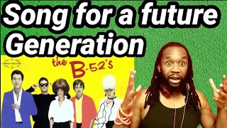 B52s SONG FOR A FUTURE GENERATION REACTION(First time listening)