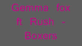 Gemma Fox ft Rush - Boxers