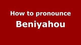 How to pronounce Beniyahou