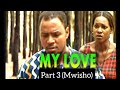 My love part 3 (Mwisho)_ Imetafsiriwa na Uncle Msafiri