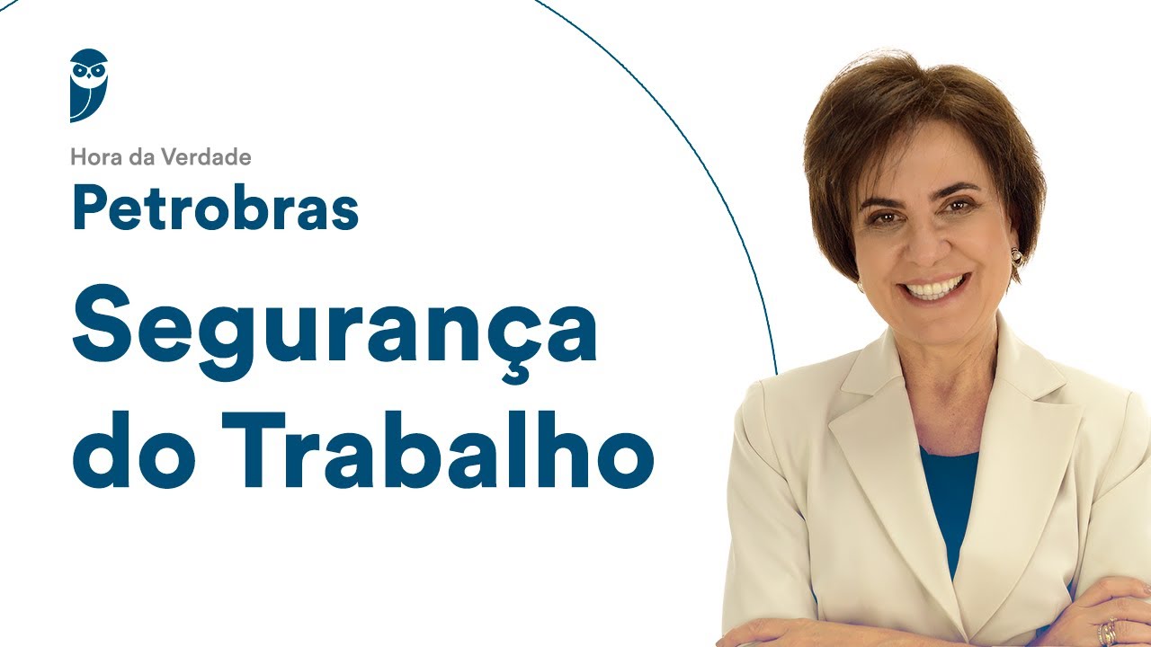 Hora da Verdade Petrobras: Segurança do Trabalho - Prof. Mara Camisassa