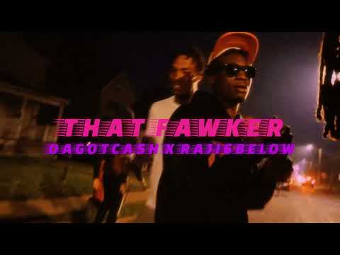 DAGOTCASH X RAJI6BELOW - THAT FAWKER (SHOT BY WOAHZELLE + EDITED HI6KEVIN)