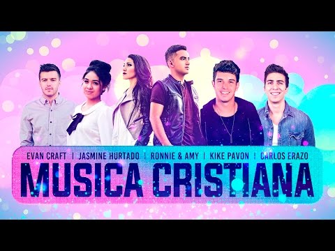 Nueva Música Cristiana ★Evan Craft | Jasmine Hurtado | Ronnie & Amy | Kike Pavon | Carlos Erazo★