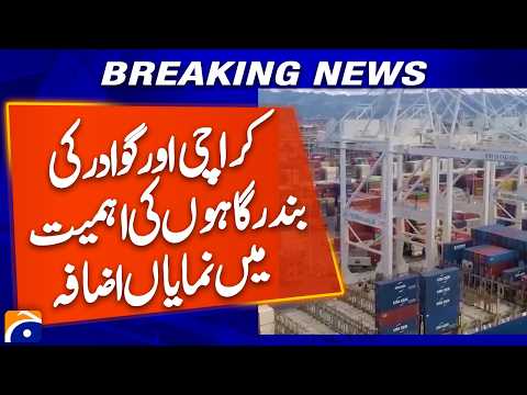 Strategic Importance of Karachi and Gwadar Ports Increases Significantly
