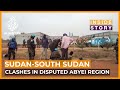 What's behind renewed violence on South Sudan & Sudan border? | Inside Story