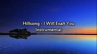 Hillsong - I will exalt You - Instrumental with lyrics