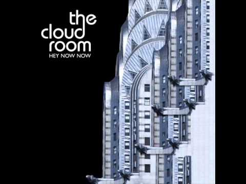 The Cloud Room - Hey Now Now